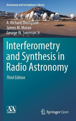 Interferometry and Synthesis in Radio Astronomy by Thompson, A. Richard