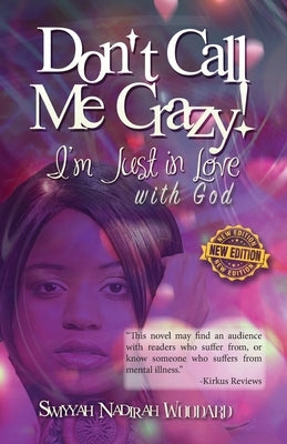 Don't Call Me Crazy! I'm Just in Love with God: 2nd Edition by Woodard, Swiyyah Nadirah