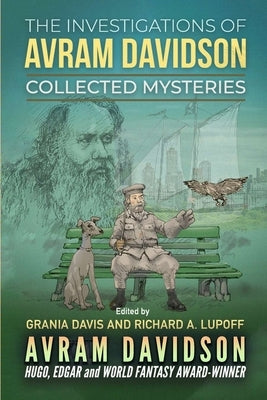 The Investigations of Avram Davidson Paperback Or All the Seas with Oysters Publishing LLC.