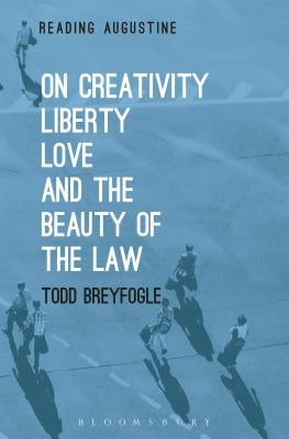 On Creativity, Liberty, Love and the Beauty of the Law Paperback Bloomsbury Publishing PLC