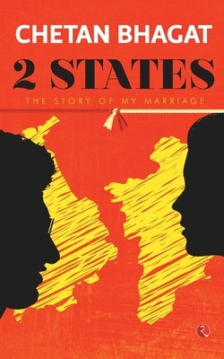 2 States: The Story Of My Marriage by Bhagat, Chetan