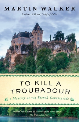 To Kill a Troubadour: A Bruno, Chief of Police Novel by Walker, Martin