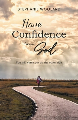 Have Confidence in God: You will come out on the other side Paperback Blueprint Press Internationale