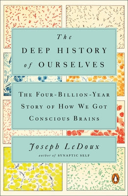 The Deep History of Ourselves: The Four-Billion-Year Story of How We Got Conscious Brains Penguin Books