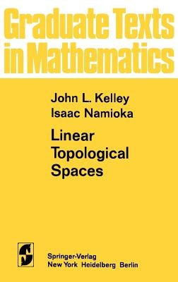 Linear Topological Spaces by Kelley, J. L.