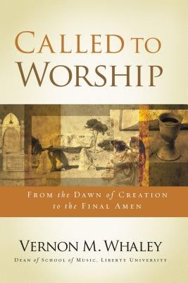 Called to Worship: From the Dawn of Creation to the Final Amen Paperback Thomas Nelson