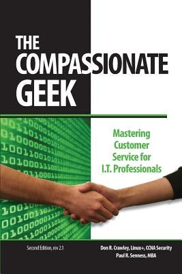 The Compassionate Geek: Mastering Customer Service for IT Professionals Paperback Soundtraining Net
