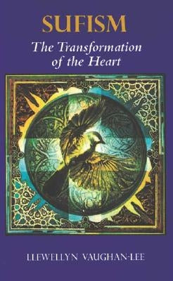 Sufism: The Transformation of the Heart by Vaughan-Lee, Llewellyn