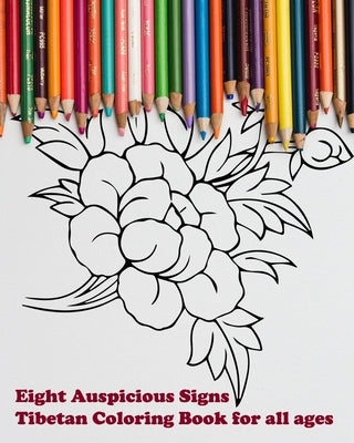 Eight Auspicious Signs Tibetan Coloring Book for all ages: Illustrations with description Paperback Independently Published