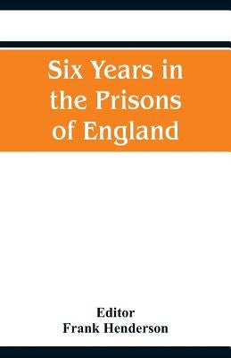 Six Years in the Prisons of England Paperback Alpha Edition