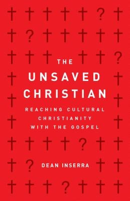 The Unsaved Christian: Reaching Cultural Christianity with the Gospel Moody Publishers