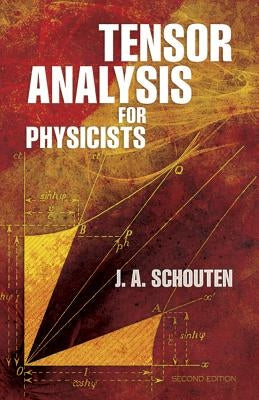 Tensor Analysis for Physicists, Second Edition by Schouten, Jan Arnoldus