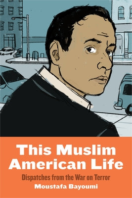 This Muslim American Life: Dispatches from the War on Terror Paperback New York University Press