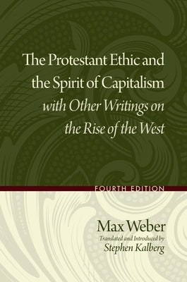 The Protestant Ethic and the Spirit of Capitalism with Other Writings on the Rise of the West Paperback Oxford University Press, USA