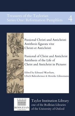 Passional of Christ and Antichrist & Antithesis of the Life of Christ and Antichrist in Pictures: Passional Christi und Antichristi & Antithesis figur Paperback Taylor Institution Library