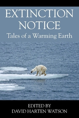 Extinction Notice: Tales of a Warming Earth Paperback Silver Sword Press