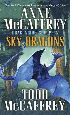 Sky Dragons: Dragonriders of Pern by McCaffrey, Anne