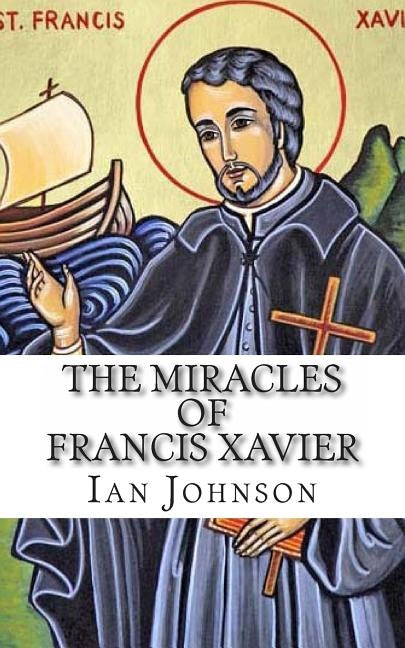 The Miracles of Francis Xavier Paperback Good News Fellowship Ministries