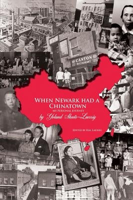 When Newark Had a Chinatown: My Personal Journey by Skeete-Laessig, Yoland