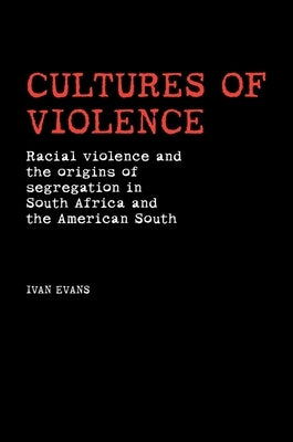 Cultures of Violence: Lynching and Racial Killing in South Africa and the American South Paperback Manchester University Press
