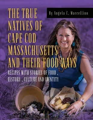 The True Natives of Cape Cod Massachusetts and their Food Ways Paperback MindStir Media