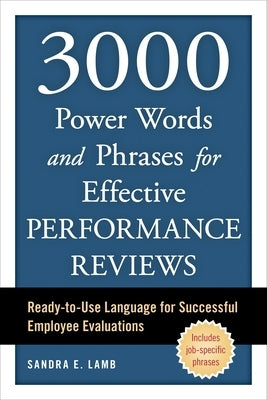 3000 Power Words and Phrases for Effective Performance Reviews: Ready-To-Use Language for Successful Employee Evaluations by Lamb, Sandra E.