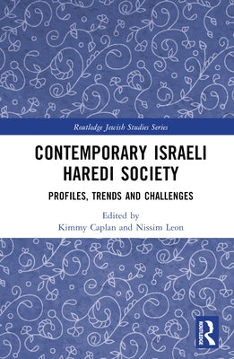 Contemporary Israeli Haredi Society: Profiles, Trends, and Challenges by Caplan, Kimmy