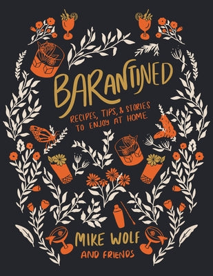 Barantined: Recipes, Tips, and Stories to Enjoy at Home by Wolf, Mike