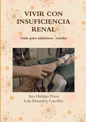 Vivir Con Insuficiencia Renal by Montalvo Carcelén, Lola