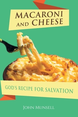 Macaroni and Cheese: God's Recipe for Salvation Paperback Covenant Books