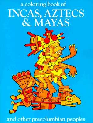 Incas Aztecs & Mayas Color Bk by Bellerophon Books