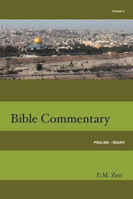 Zerr Bible Commentary Vol. 3 Psalms - Isaiah by Zerr, E. M.