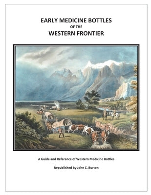 Early Medicine Bottles of the Western Frontier Paperback Aperitifs Publishing