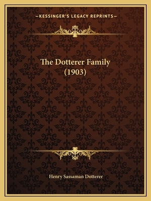 The Dotterer Family (1903) by Dotterer, Henry Sassaman