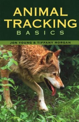Animal Tracking Basics by Morgan, Tiffany