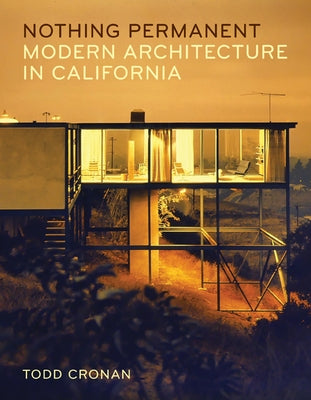 Nothing Permanent: Modern Architecture in California Paperback University of Minnesota Press