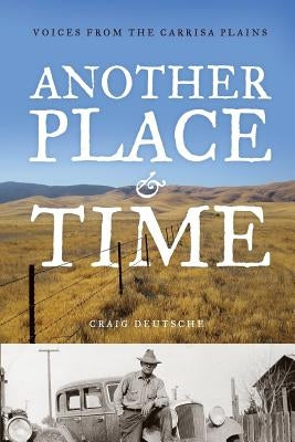 Another Place and Time: Voices from the Carrisa Plains Paperback Createspace Independent Publishing Platform