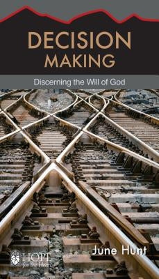 Decision Making: Discerning the Will of God by Hunt, June