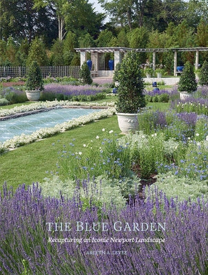 The Blue Garden: Recapturing an Iconic Newport Landscape by Levee, Arleyn A.