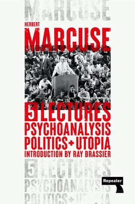 Psychoanalysis, Politics, and Utopia: Five Lectures by Marcuse, Herbert