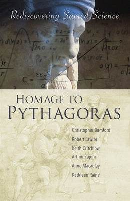 Homage to Pythagoras: Rediscovering Sacred Science by Bamford, Christopher
