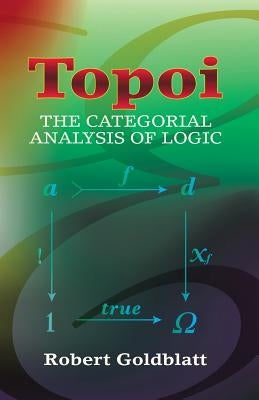 Topoi: The Categorial Analysis of Logic Paperback Dover Publications