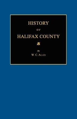 History of Halifax County [North Carolina] by Allen, William Cicero