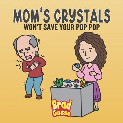 Mom's Crystals: Won't Save Your Pop Pop Paperback Independently Published