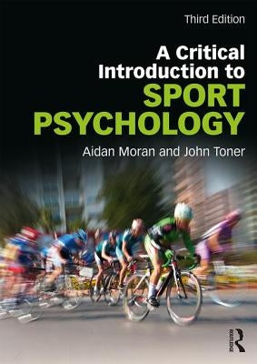 A Critical Introduction to Sport Psychology: A Critical Introduction by Moran, Aidan