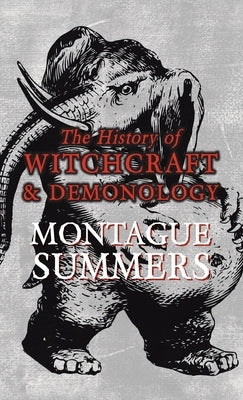 The History of Witchcraft and Demonology by Summers, Montague