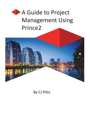 Prince2 - A Guide to Project Management Paperback Createspace Independent Publishing Platform