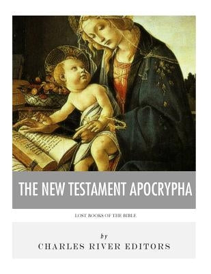 Lost Books of The Bible: The New Testament Apocrypha Paperback Createspace Independent Publishing Platform