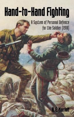 Hand-To-Hand Fighting: A System Of Personal Defence For The Soldier (1918) Paperback Naval & Military Press