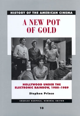A New Pot of Gold: Hollywood Under the Electronic Rainbow, 1980-1989 Volume 10 Paperback University of California Press